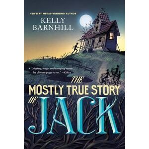 The Mostly True Story of Jack -- Kelly Barnhill